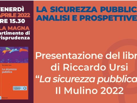 La Sicurezza Pubblica: Analisi e prospettive – Venerdì 22 Aprile 2022 ore 15:30